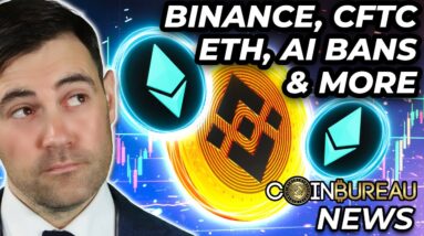 Crypto News: CFTC vs. Binance, ETH Upgrade, AI Bans & More!