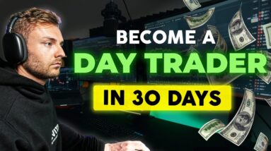 How To START Day Trading As A Beginner in 2025 [Full 30 Day Tutorial]